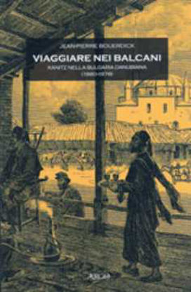 Immagine di VIAGGIARE NEI BALCANI. KANITZ NELLA BULGARIA DANUBIANA (1860-1878)